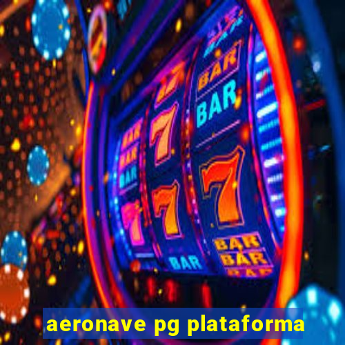 aeronave pg plataforma